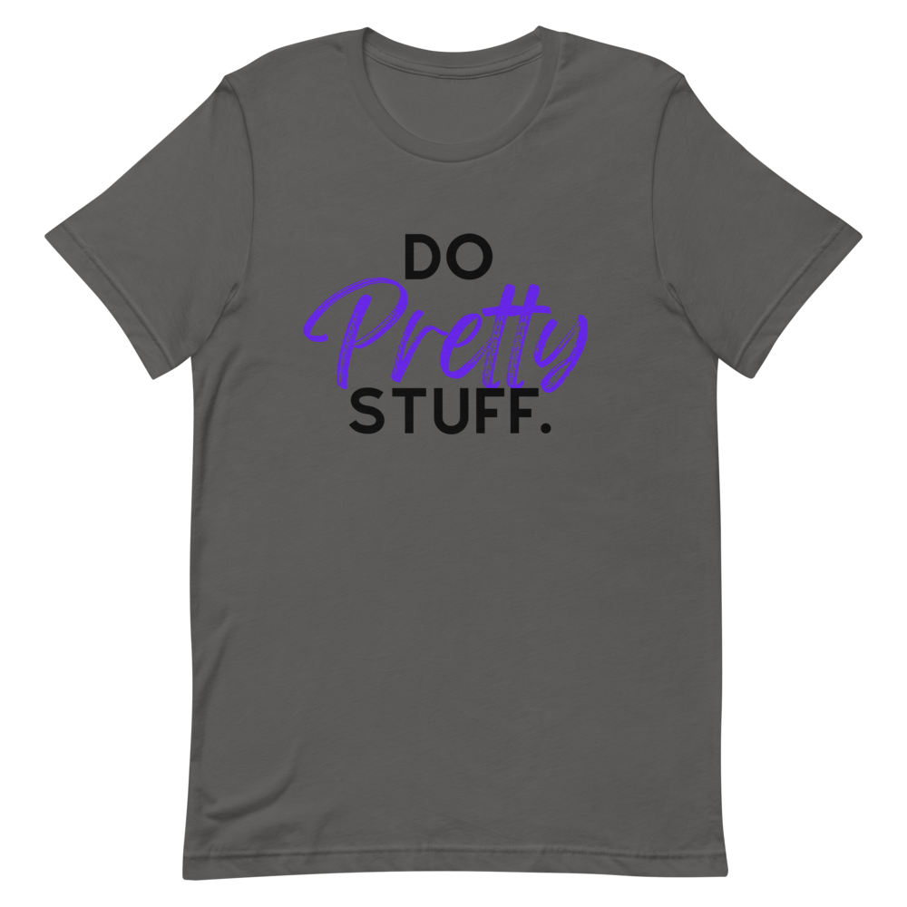 Do Pretty Stuff |Short-Sleeve Unisex T-Shirt- Purple